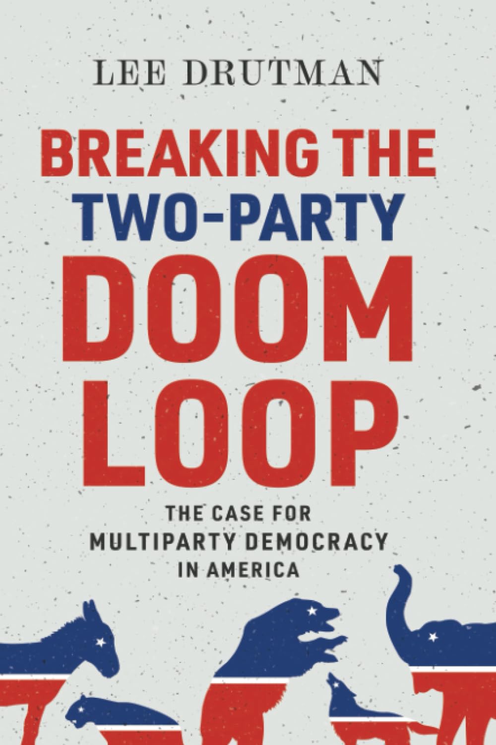 Breaking the Two Party Doom Loop