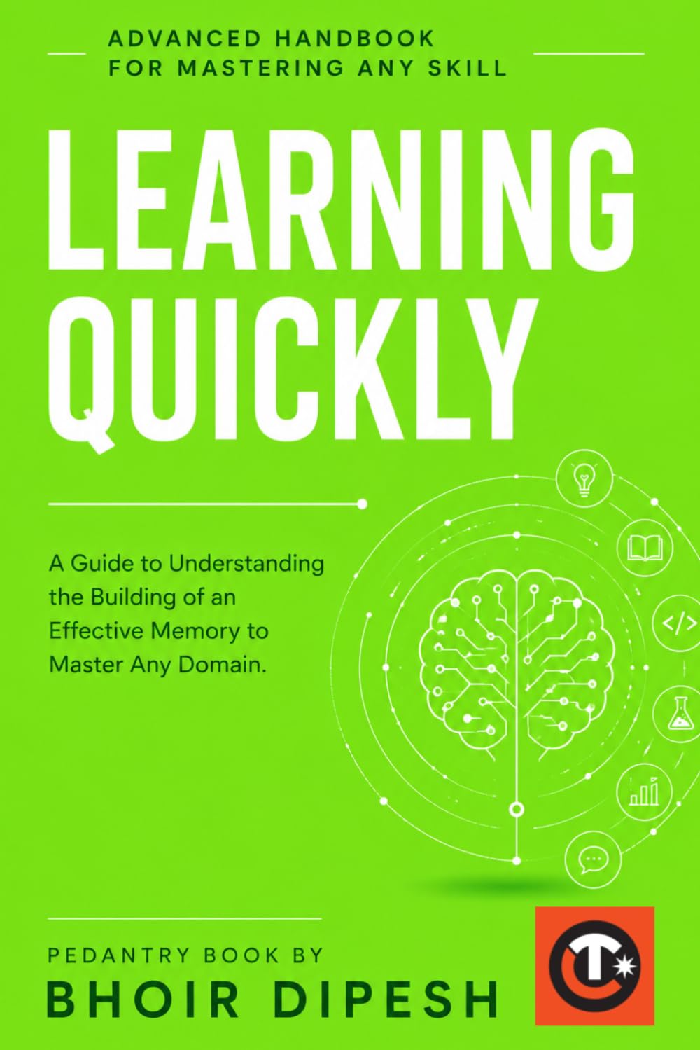 Learning Quickly: Advanced handbook for Mastering Any Skill (Productivity)