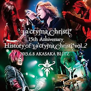 La'cryma Christi 15th Anniversary Live 〜 History of La'cryma Christi Vol.2 2013.6.8 赤坂BLITZ【2枚..." 