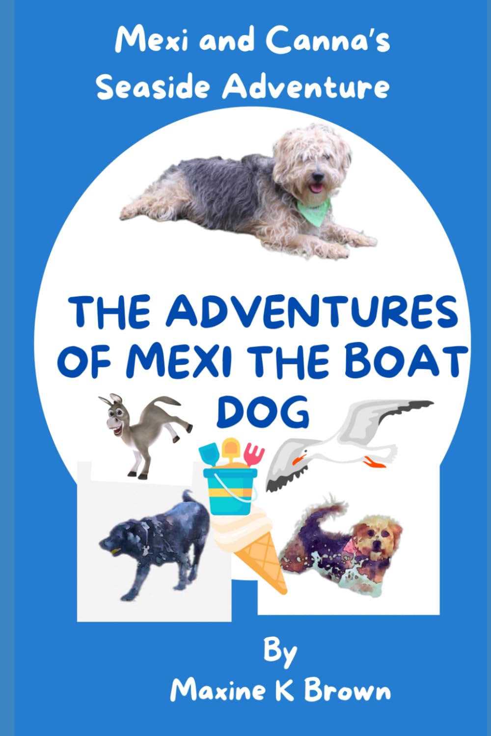 The Advetures of Mexi the Boat Dog: Mexi and Canna's Seaside Adventure (The Adventures of Mexi The Boat Dog)