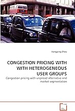 CONGESTION PRICING WITH WITH HETEROGENEOUS USER GROUPS: Congestion pricing with unpriced alternative and market segmentation