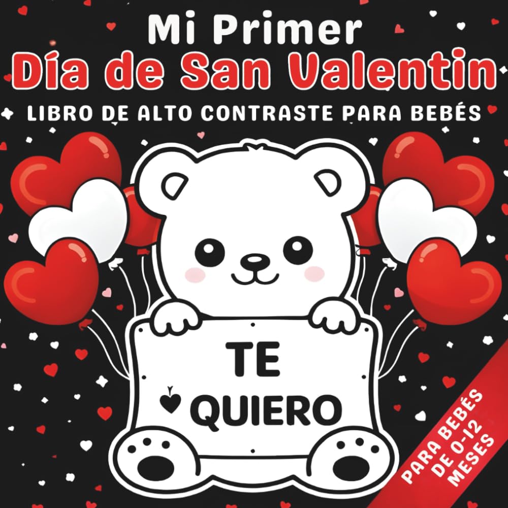Mi primer Día de San Valentín: libro para bebés de alto contraste para bebés de 0 a 12 meses