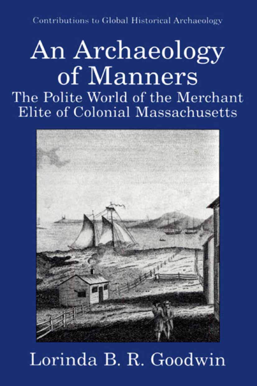 Buy An Archaeology of Manners: The Polite World of the Merchant Elite of Colonial Massachusetts (Contributions To Global Historical Archaeology) — BookShops.in
