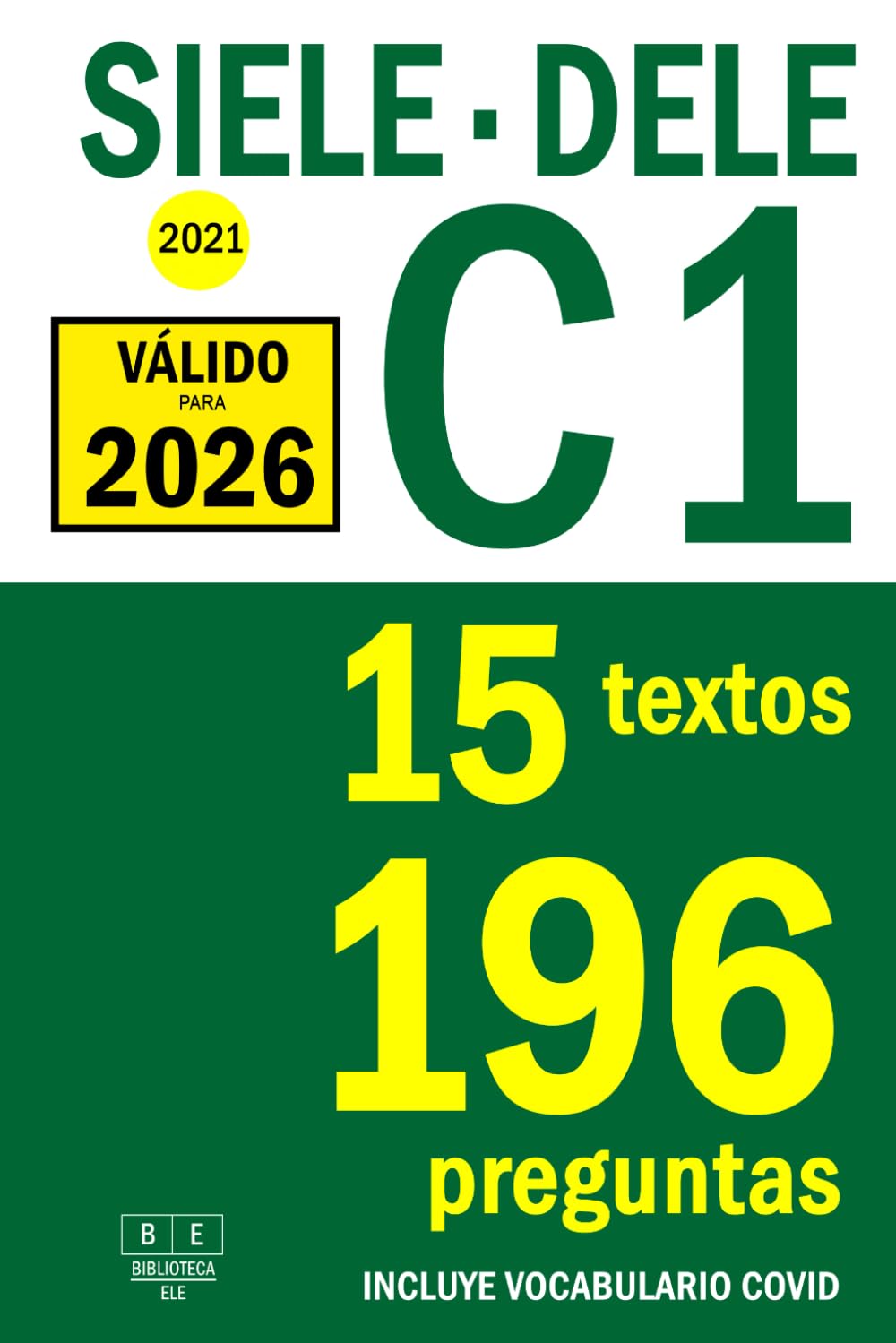 SIELE C1 - DELE C1 - 2021 - 15 textos para completar con 196 preguntas tipo test de español avanzado: Preparación para la prueba de comprensión de ... SIELE - DELE de español (Biblioteca ELE)