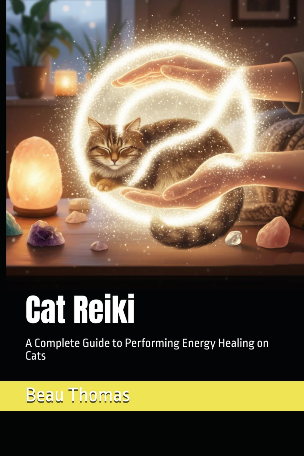 Cat Reiki: A Complete Guide to Performing Energy Healing on Cats (Animal Reiki Collection)