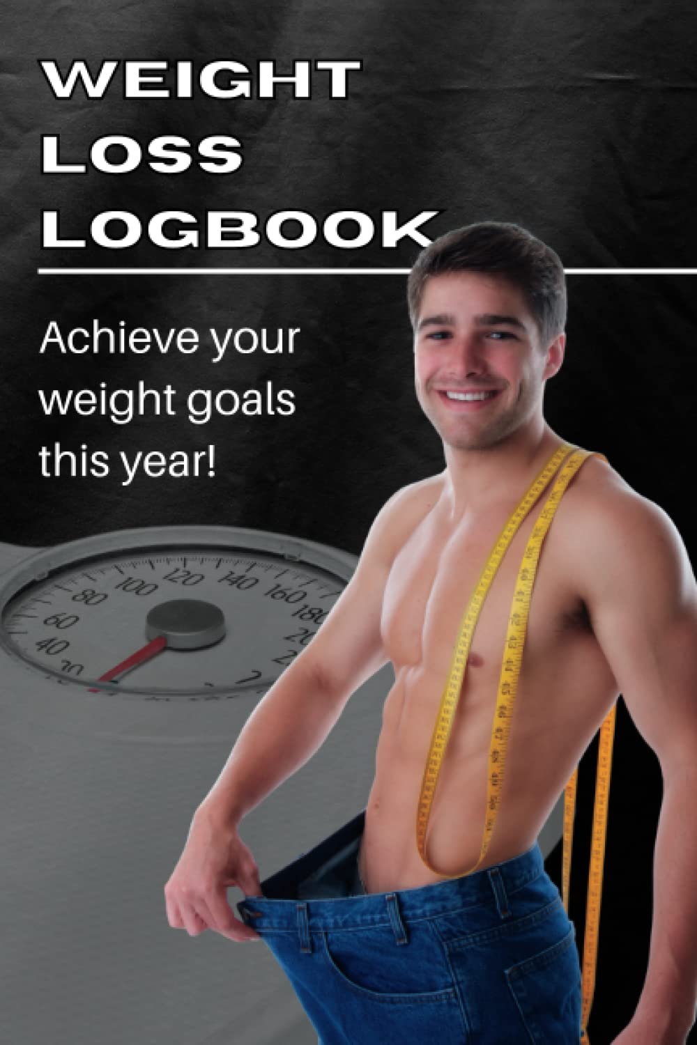 Weight Loss Logbook for Men: Track your monthly and daily goals and progress | Include before and after pictures | Conquer the scale! 1 Weight Loss Logbook for Men: Track your monthly and daily goals and progress | Include before and after pictures | Conquer the scale!