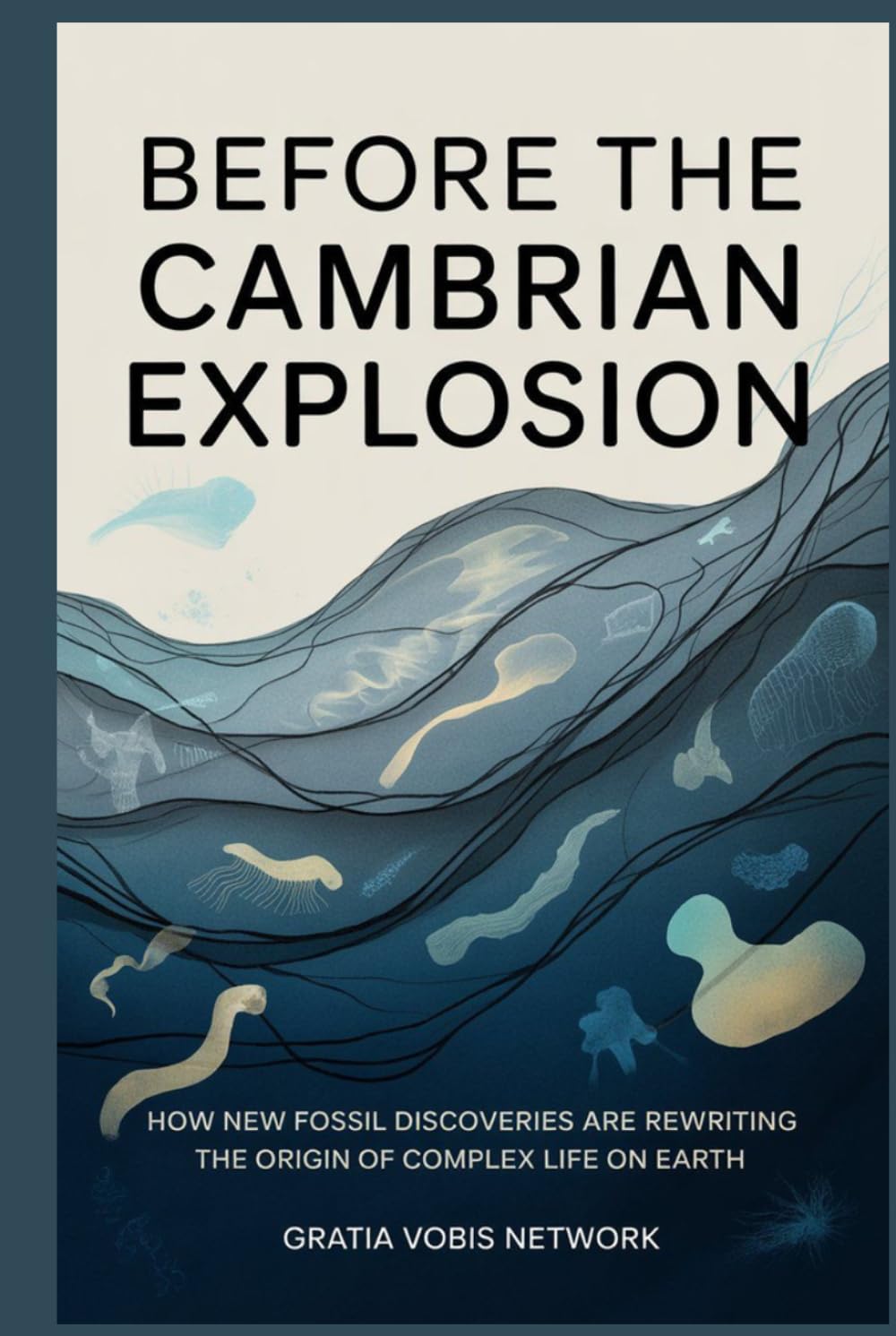 Before the Cambrian Explosion: How New Fossil Discoveries Are Rewriting the Origin of Complex Life on Earth