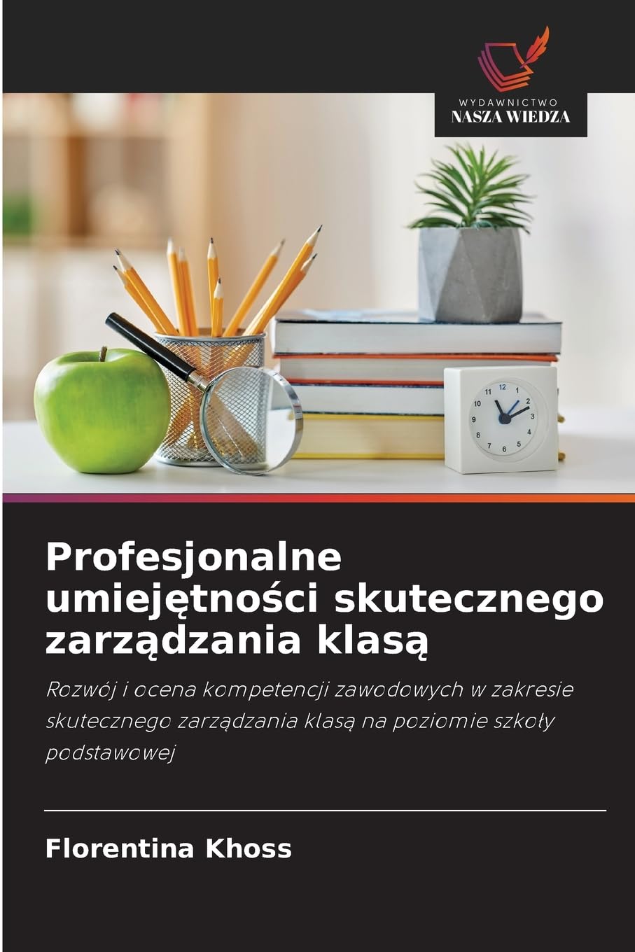 Profesjonalne umiejętności skutecznego zarządzania klasą: Rozwój i ocena kompetencji zawodowych w zakresie skutecznego zarz¿dzania klas¿ na poziomie szko¿y podstawowej