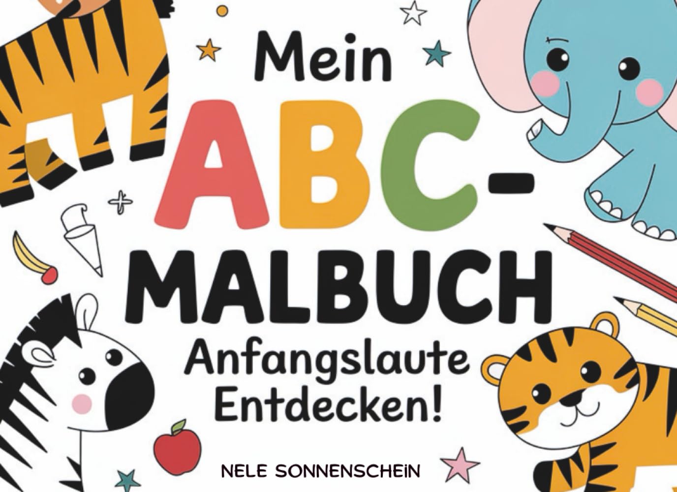 Mein ABC-Malbuch - Anfangslaute entdecken: Buchstaben und Laute entdecken – das ideale Vorschulbuch zum Ausmalen, Lernen und Spaßhaben