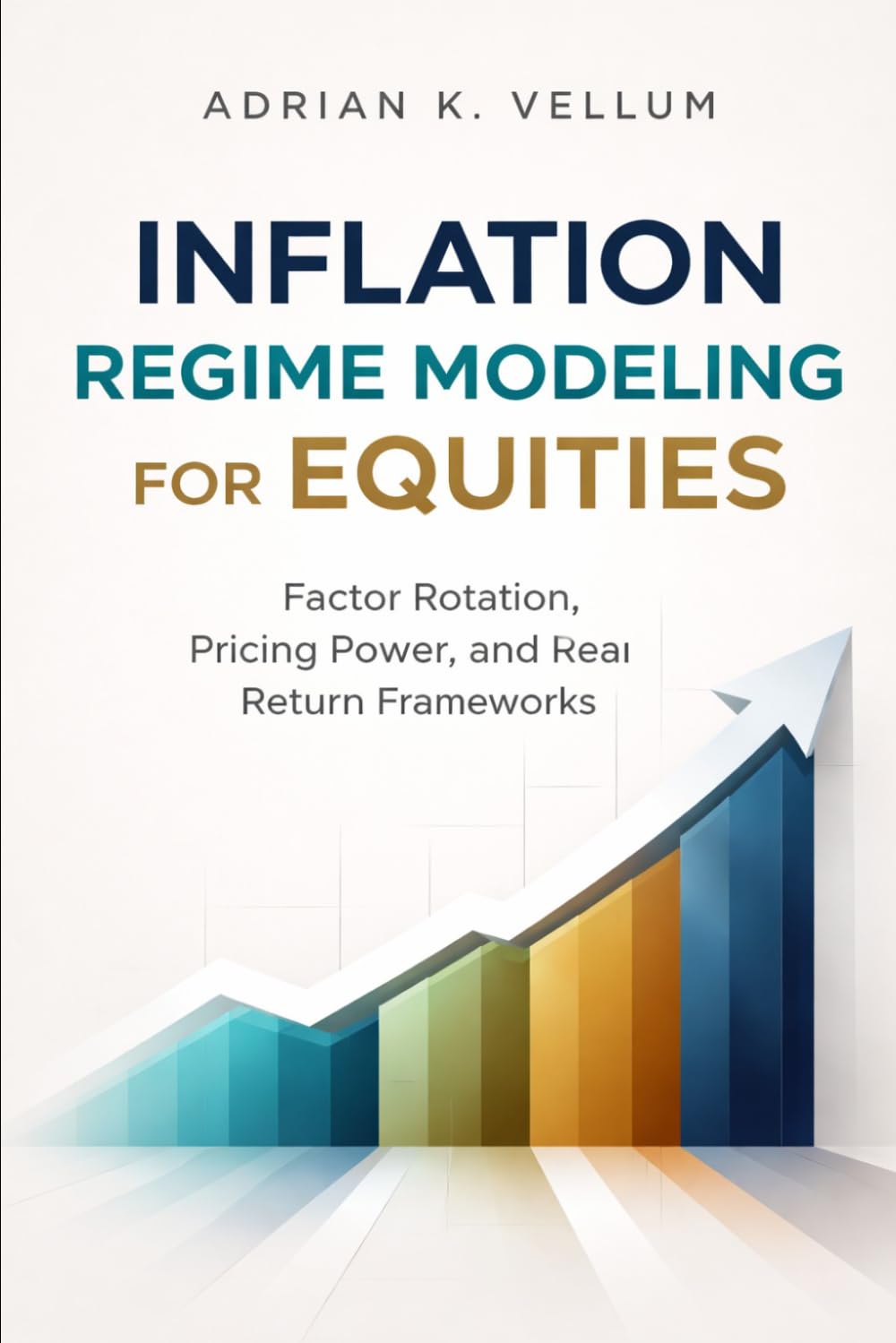 Inflation Regime Modeling for Equities: Factor Rotation, Pricing Power, and Real Return Frameworks