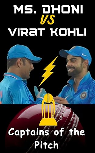 Captains of the Pitch: MS Dhoni Vs. Virat Kohli (MS Dhoni: Mr. Captain Cool. The Untold Story of MS Dhoni: A Must Read Book of Cricket Legendry)