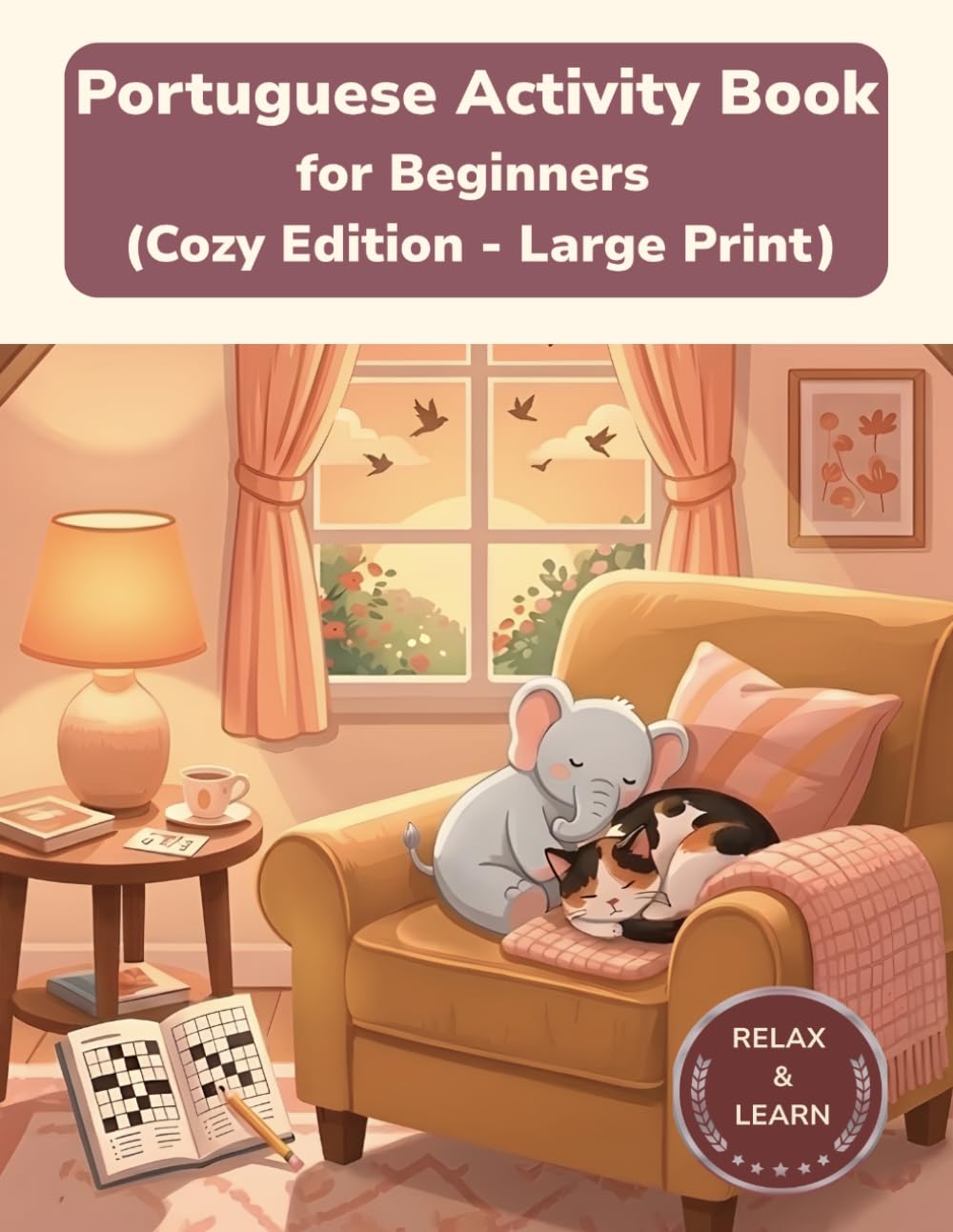 Portuguese Activity Book for Beginners: Large Print Vocabulary Builder - Cozy Edition - Learn Portuguese with Word Search, Crossword and More (Cozy Edition Activity Books)