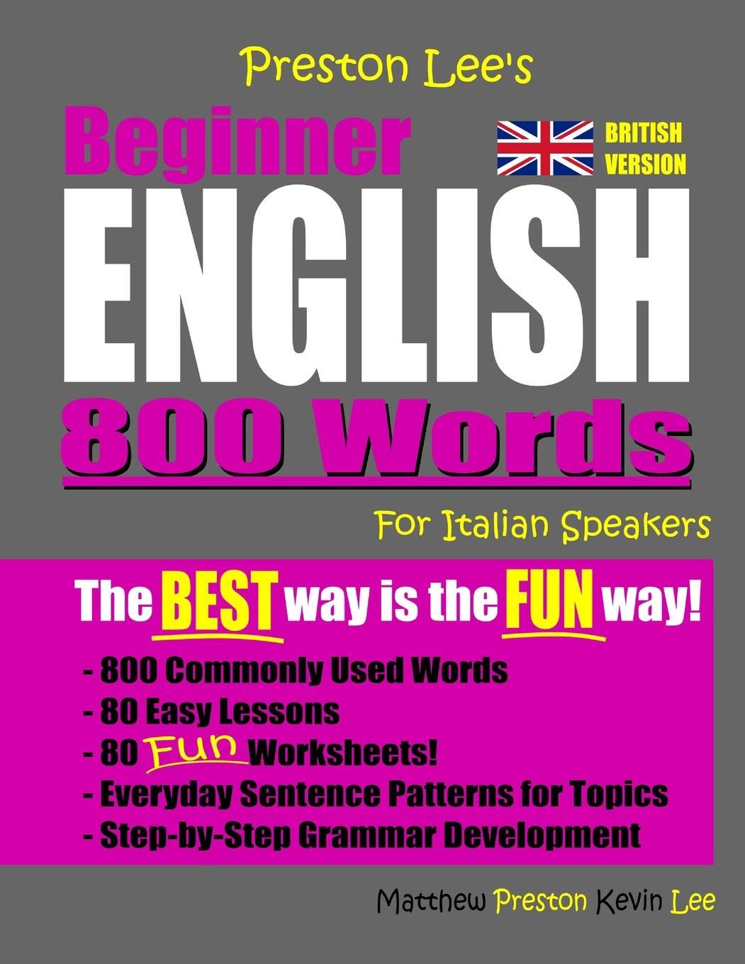 Preston Lee's Beginner English 800 Words For Italian Speakers (British Version) (Preston Lee's English For Italian Speakers (British Version))