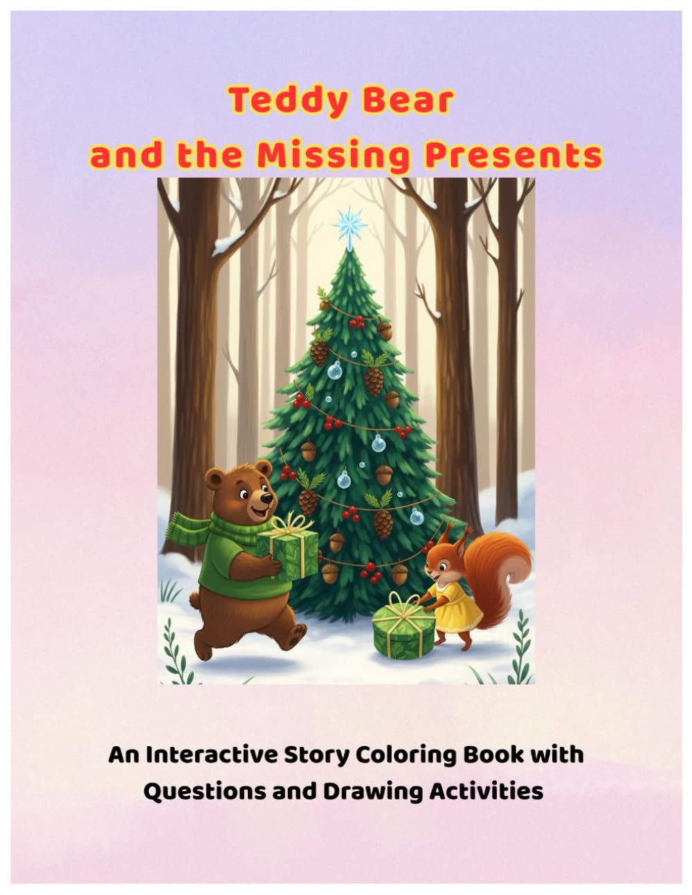 Teddy Bear and the Missing Presents: Christmas Story Coloring Book: An Interactive Adventure with Thought-Provoking Questions and Drawing Activities for Kids Ages 4+