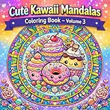 Cute Kawaii Mandalas Coloring Book – Volume 3: Adorable Kawaii Food & Dessert Mandala Designs | Cute Cupcakes, Donuts, Cakes & Sweet Treats | Relaxing Stress-Relief Coloring Book for Adults and Teens