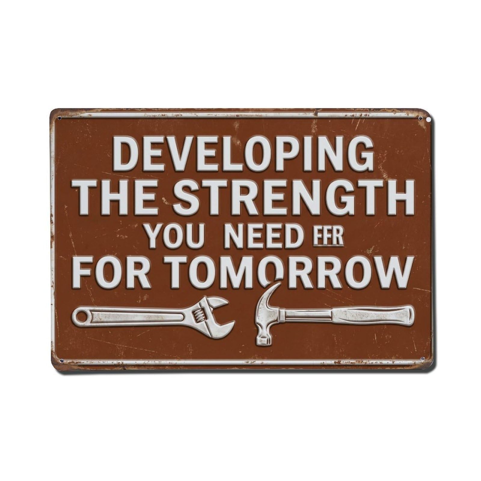 Developing Strength Need Tomorrow Retro Motivational Slogans Metal Tin Sign Plaque Wall Decor for Cafe, Club Bar, Office, Home Garden Metal Poster 8x12Inch