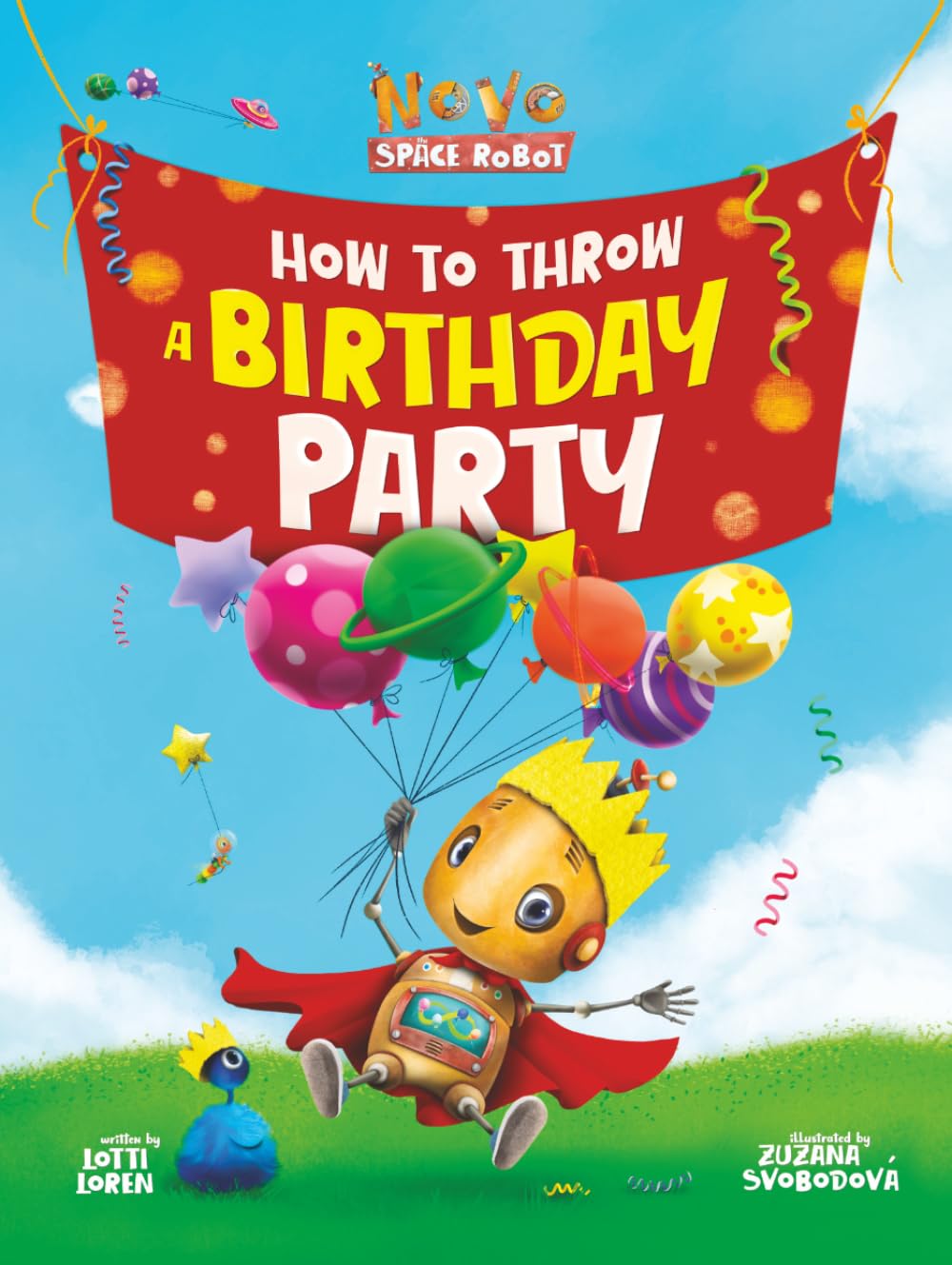 How to Throw a Birthday Party: A Hilarious Space Adventure About Big Emotions, Feeling Overwhelmed, and One Brave Little Robot (Novo the Space Robot)