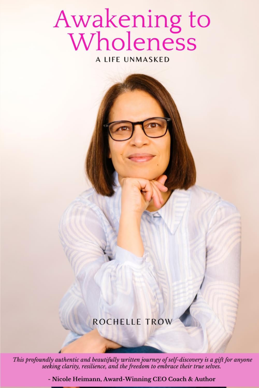 Awakening To Wholeness: A Life Unmasked