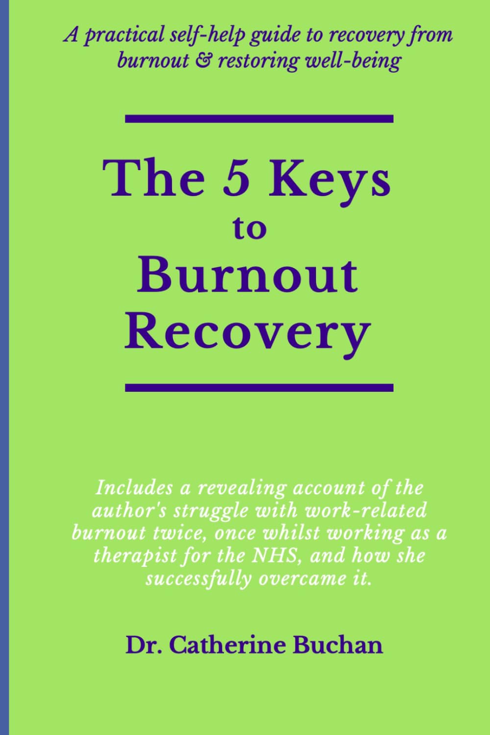 The 5 Keys to Burnout Recovery: A practical self-help guide to recovery from burnout & restoring well-being