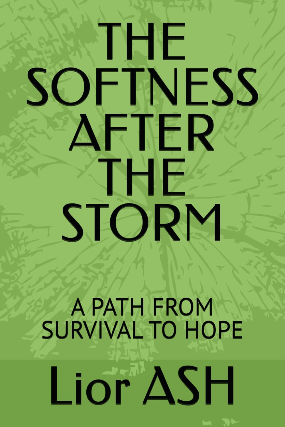 THE SOFTNESS AFTER THE STORM: A PATH FROM SURVIVAL TO HOPE