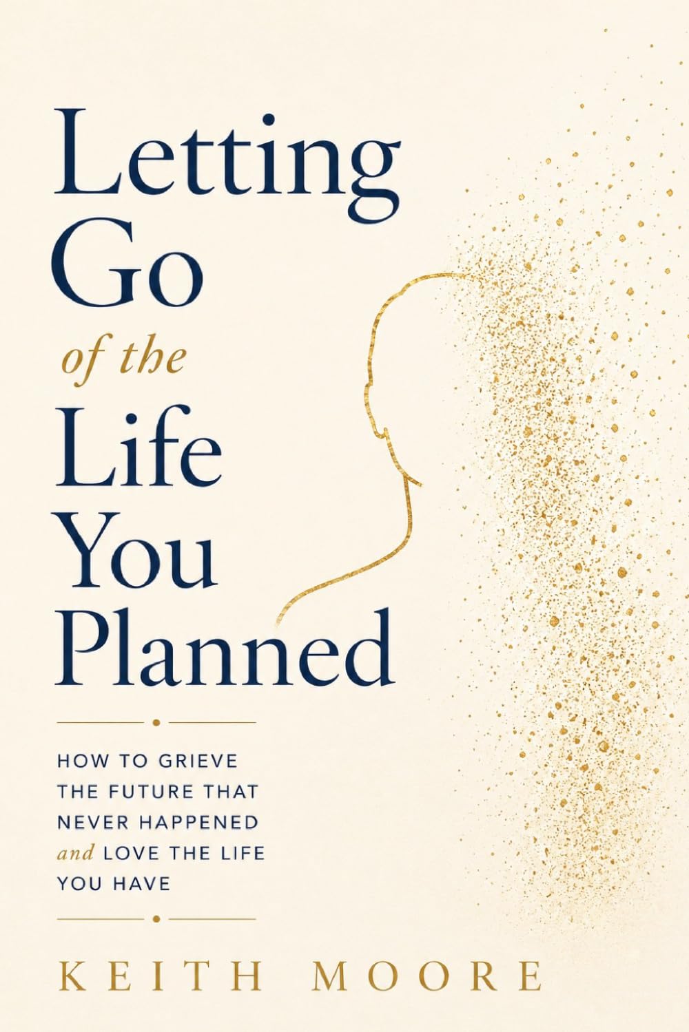 Letting Go of the Life You Planned: Grieving the Future That Never Happened