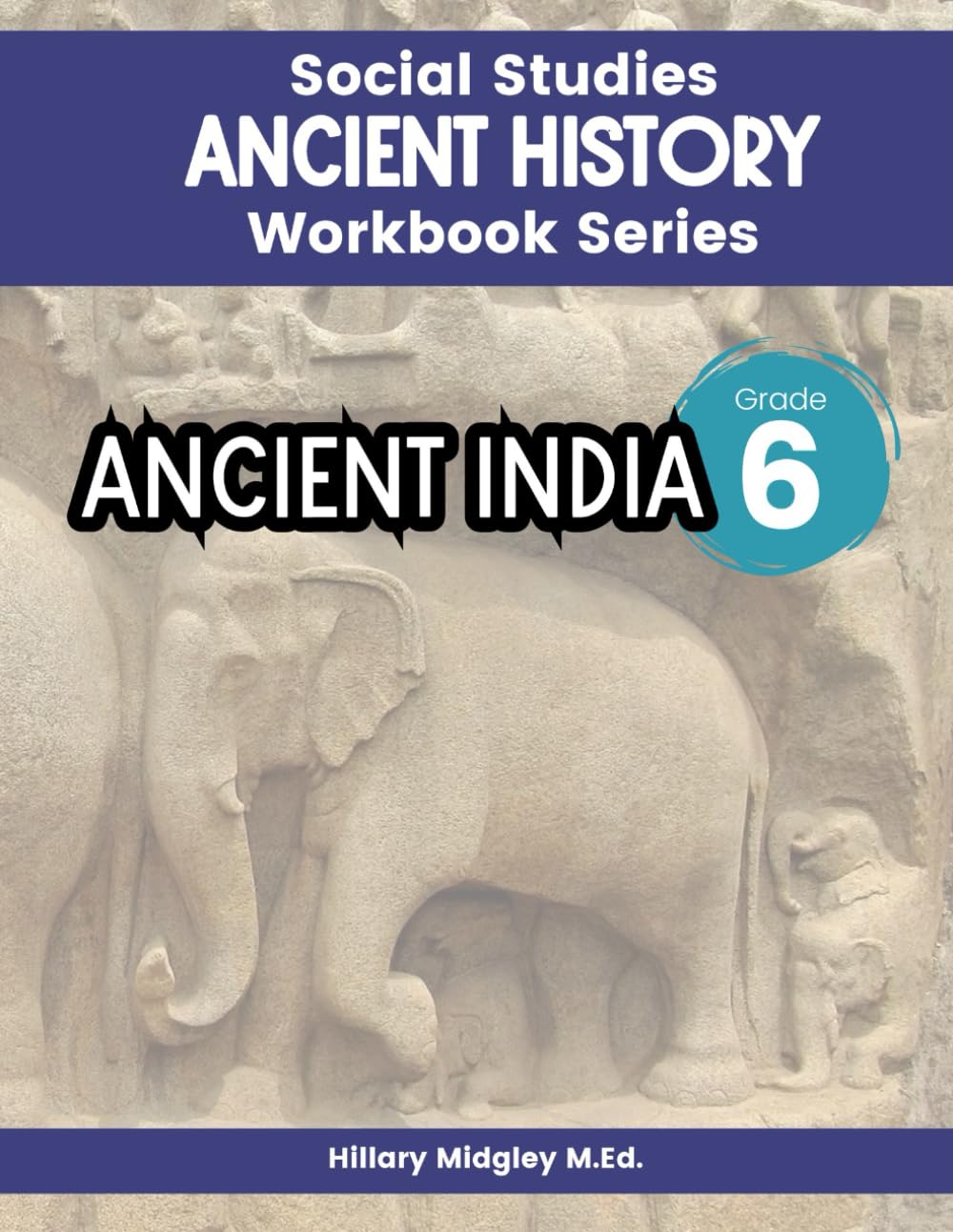Ancient India Ancient History Workbook Series Social Studies Grade 6: Ancient Civilizations Workbook for Classroom & Homeschool Curriculum 6th Grade Middle School Social Studies