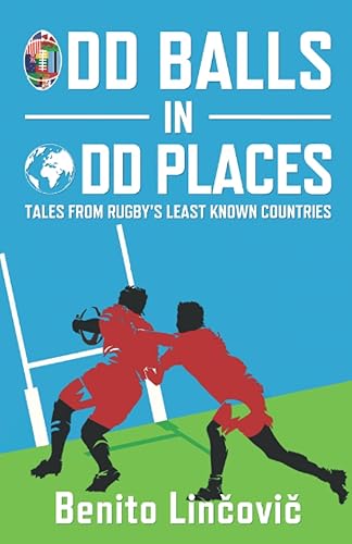 Odd Balls In Odd Places: Tales From Rugby's Least Known Countries