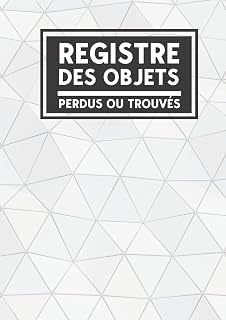 Registre des objets perdus ou trouvés: Journal de consignation des objets perdus ou trouvés | Pour l’enregistrement des objets perdus ou trouvés