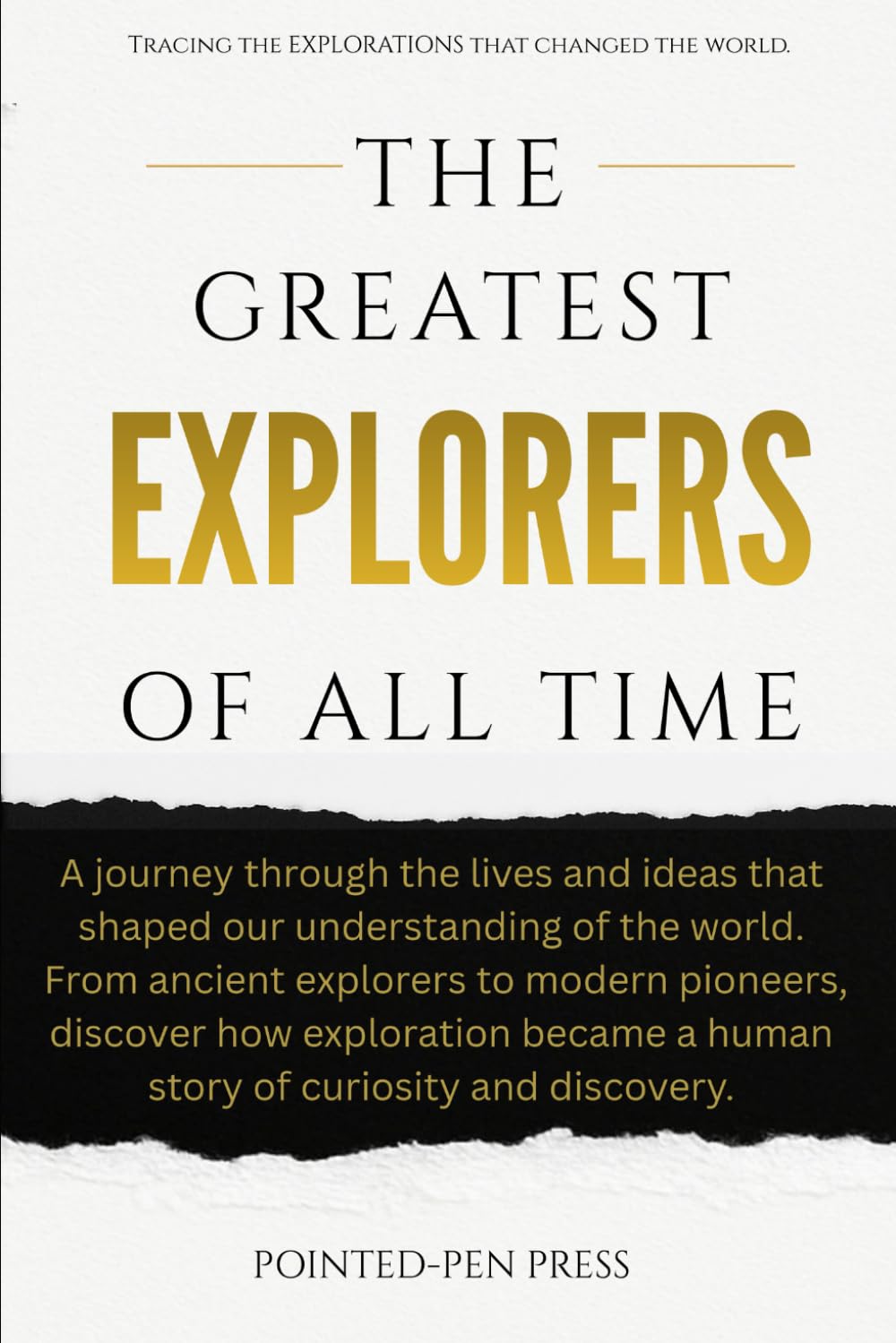 The Greatest Explorers of All Time: Lives, Adventures, and the Quest to Discover the World (The Greatest of All Time)