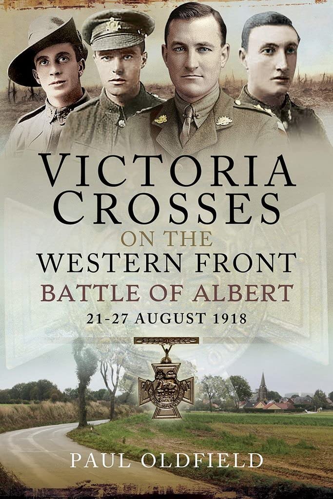 Victoria Crosses on the Western Front - Battle of Albert : 21-27 August 1918 ...