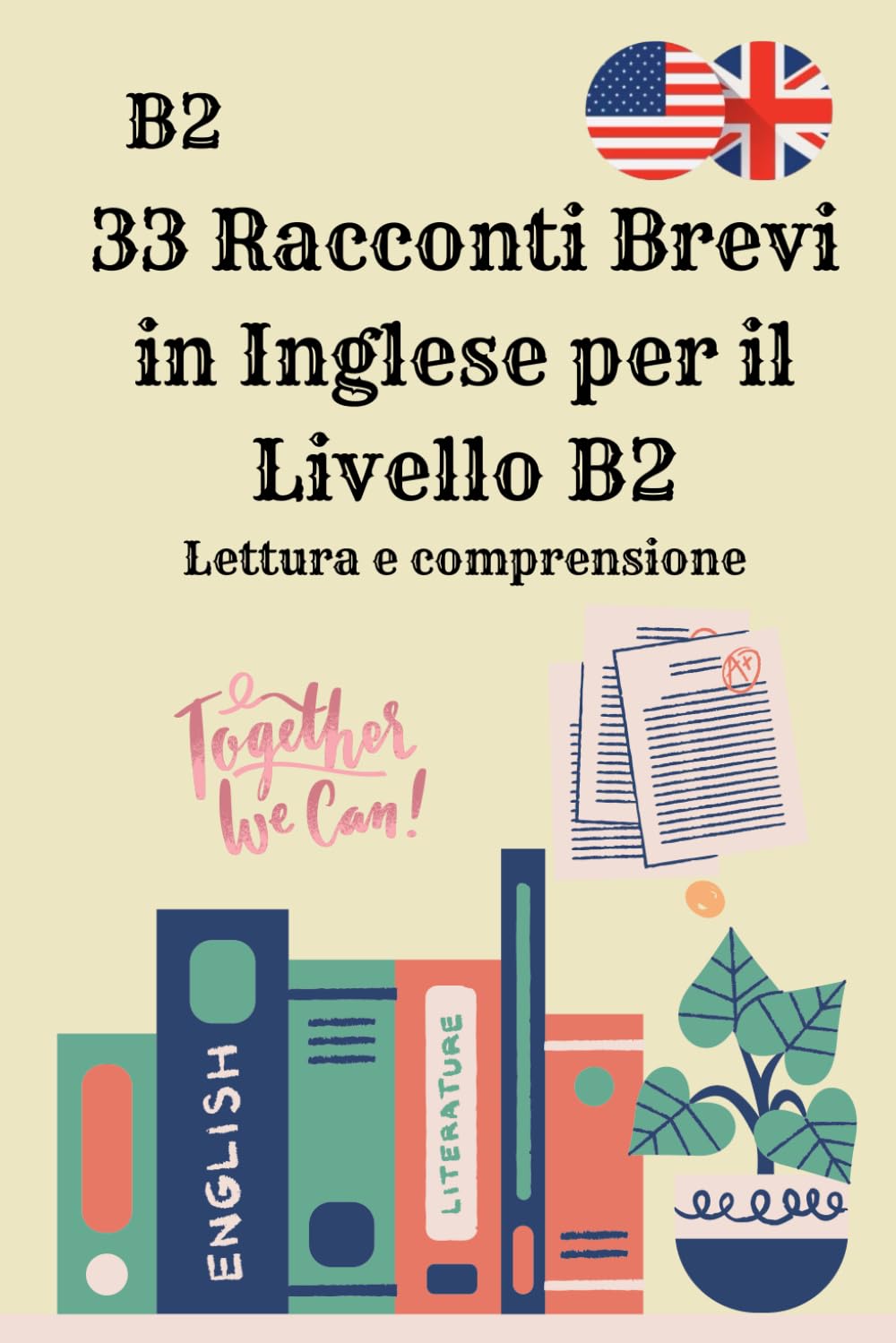33 Racconti Brevi in Inglese per il Livello B2 Lettura e comprensione: Migliora Lettura, Vocabolario e Comprensione – Storie Coinvolgenti con Domande per Studenti di Inglese Avanzato