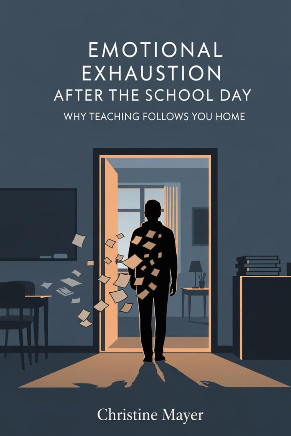 Emotional Exhaustion After the School Day: Why Teaching Follows You Home (The Quiet Burnout Series: Teaching)