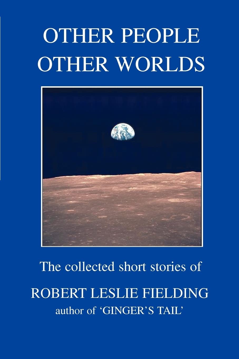OTHER PEOPLE OTHER WORLDS: The collected short stories of