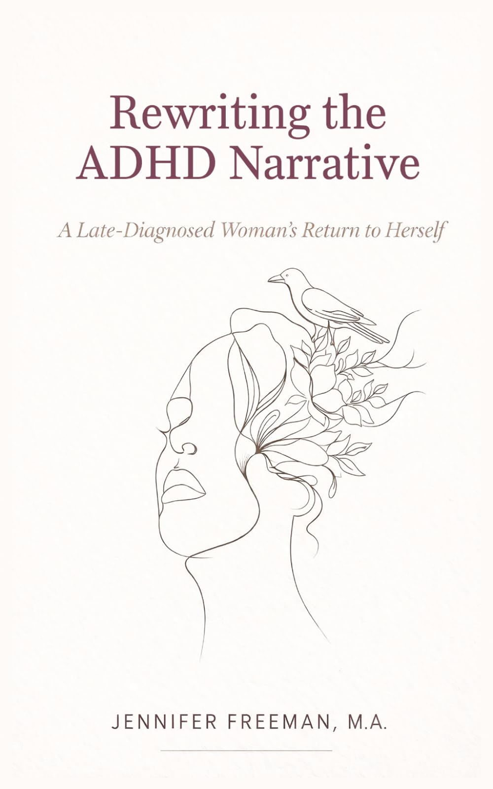 Rewriting the ADHD Narrative: A Late-Diagnosed Woman's Return to Herself