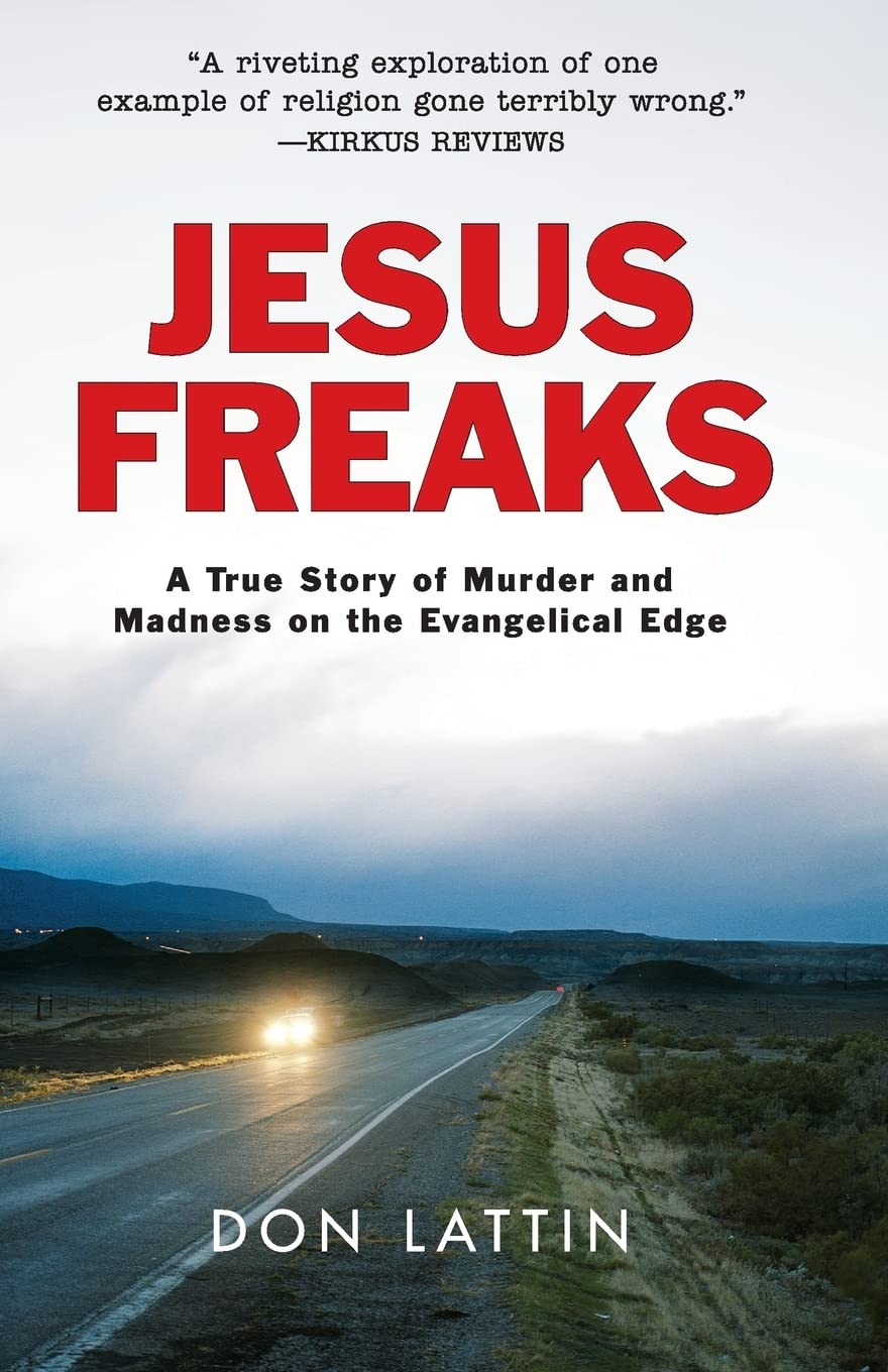 Jesus Freaks: A True Story of Murder and Madness on the Evangelical Edge – An American Tragedy of the Children of God and the Quest for Revenge