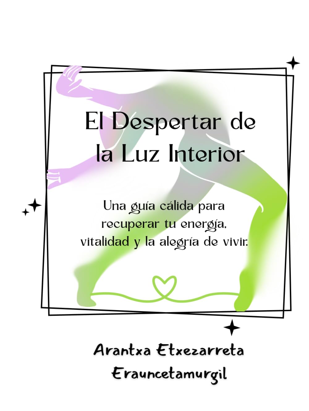 El despertar de la luz interior: Una guía cálida para recuperar tu energía, vitalidad y la alegría de vivir.