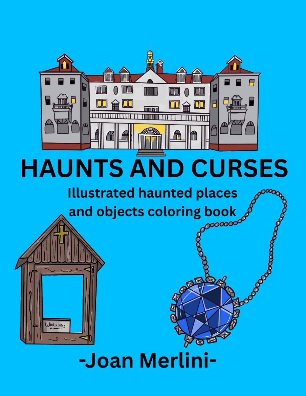 Haunts and Curses: Illustrated haunted places and objects coloring book