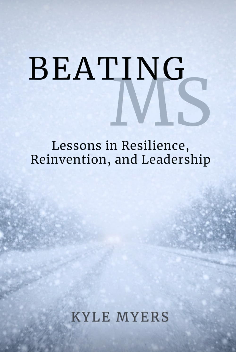 Beating MS: Lessons in Resilience, Reinvention, and Leadership