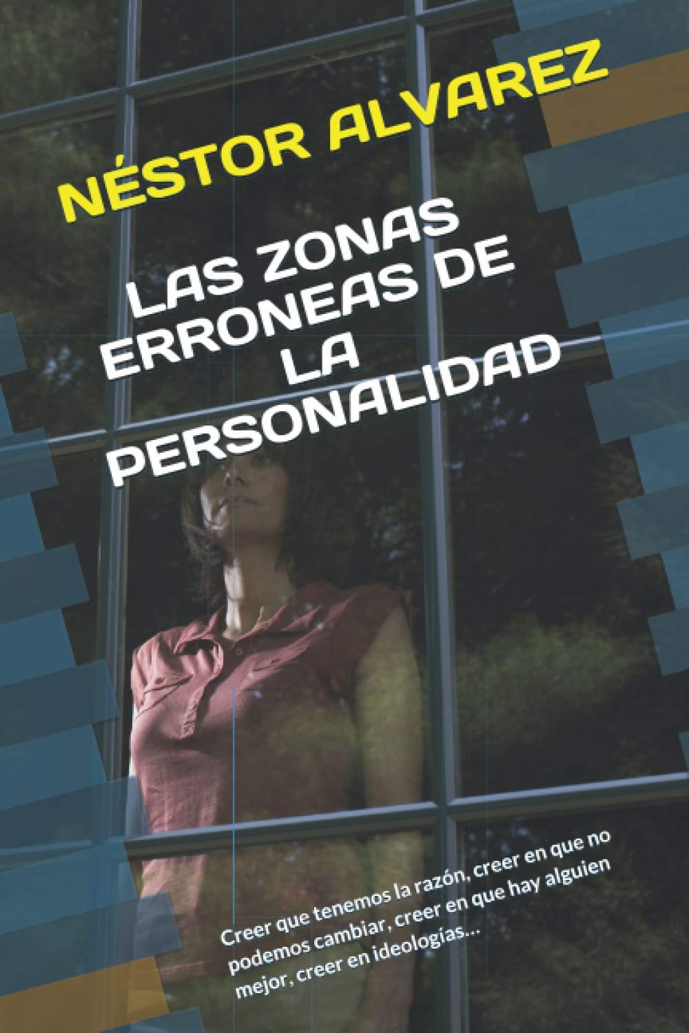 LAS ZONAS ERRONEAS DE LA PERSONALIDAD: Creer que tenemos la razón, creer en que no podemos cambiar, creer en que hay alguien mejor, creer en ideologías…