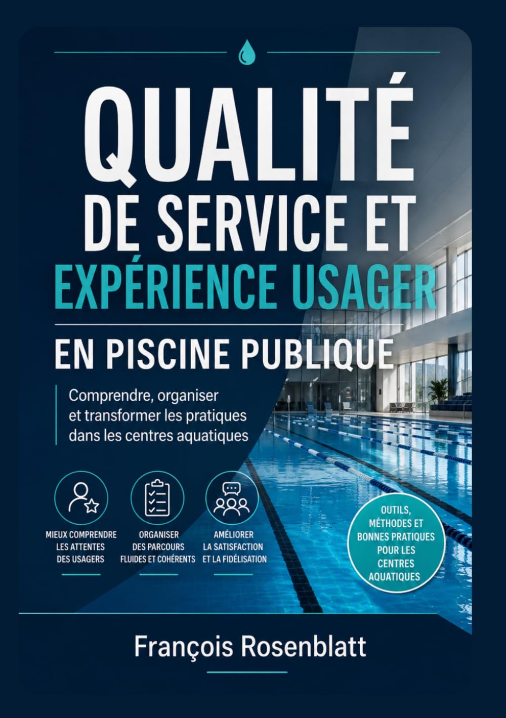 Qualité de service et expérience usager en piscine publique: comprendre, organiser et transformer les pratiques dans les centres aquatiques (AQUA PROXIMA – Référentiel des Centres Aquatiques)
