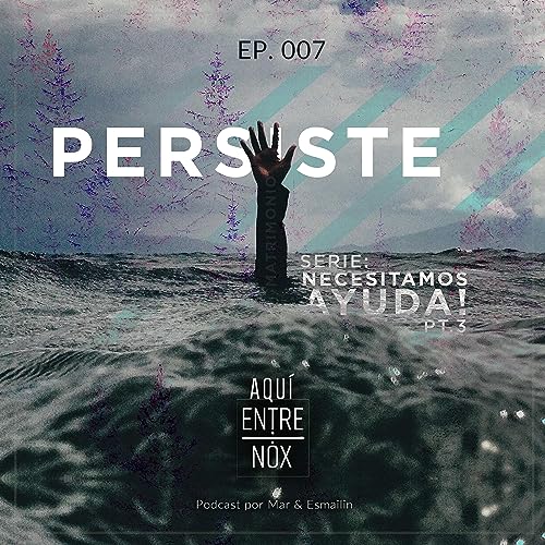『Persiste - (Necesitamos Ayuda pt.3) - Ep.7』のカバーアート
