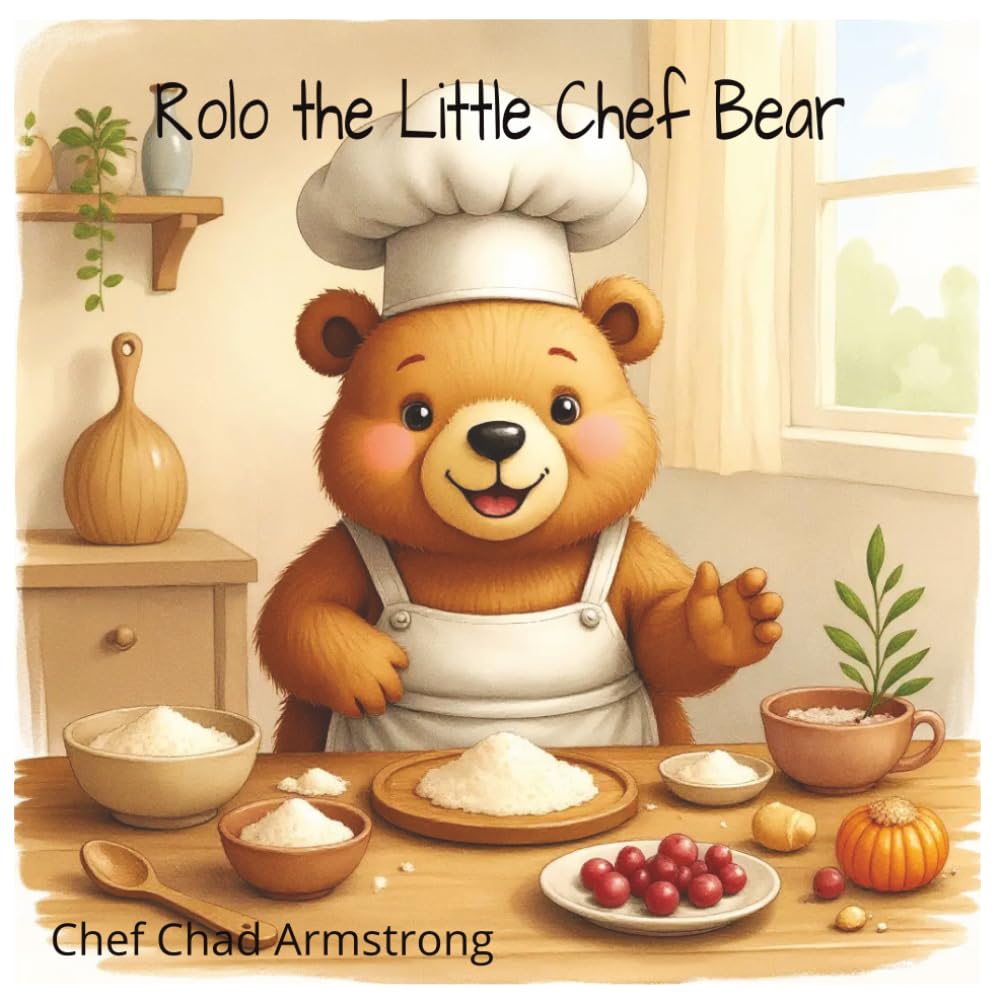 Rolo the Little Chef Bear: A Story About Trying, Learning, and Never Giving Up