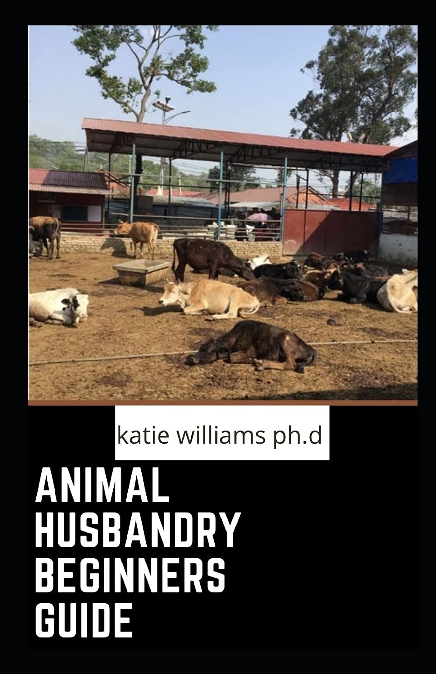 Buy ANIMAL HUSBANDRY BEGINNERS GUIDE COMPREHENSIVE GUIDE ON HOW TO