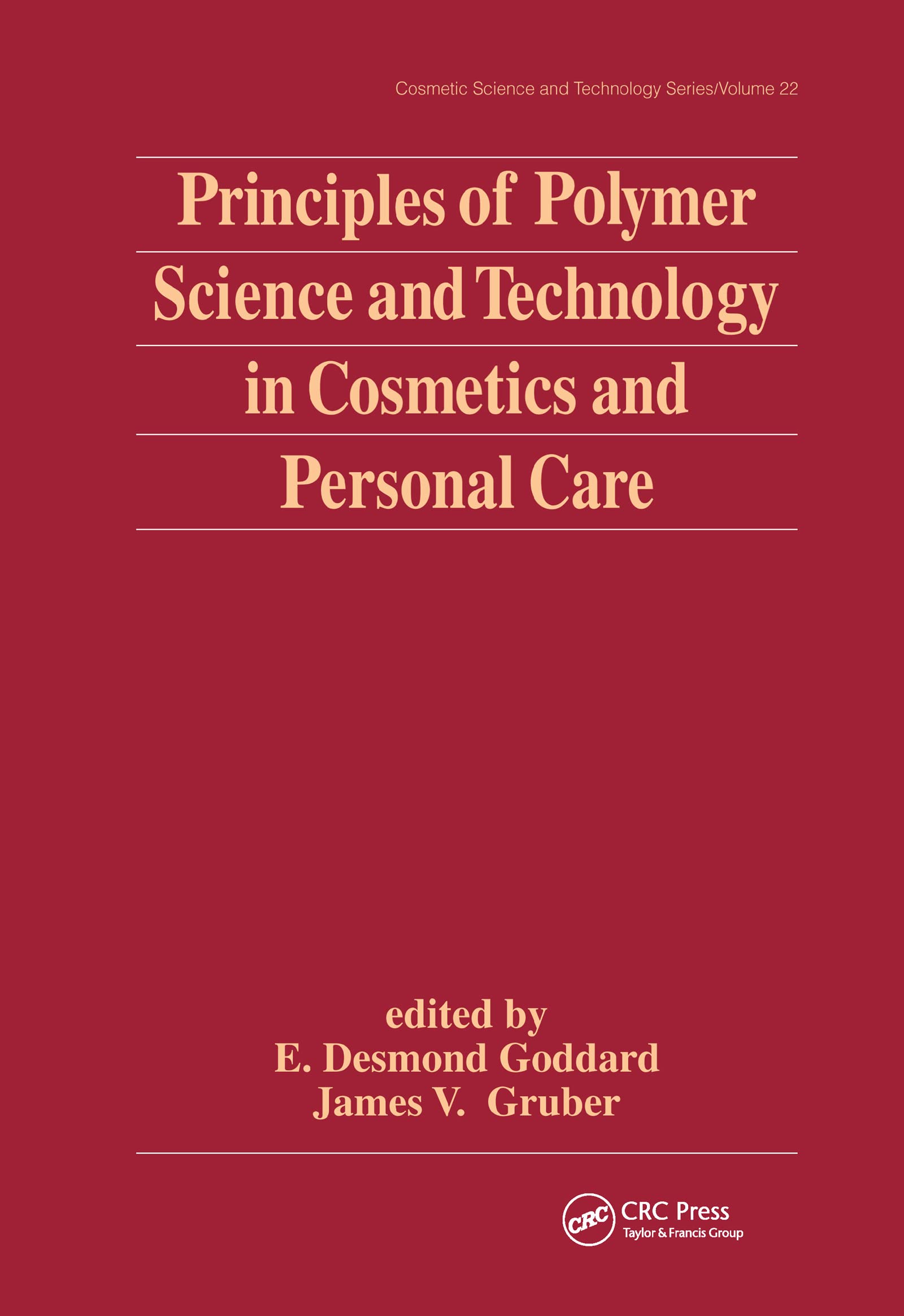 Principles of Polymer Science and Technology in Cosmetics and Personal Care: 22 (Cosmetic Science and Technology)