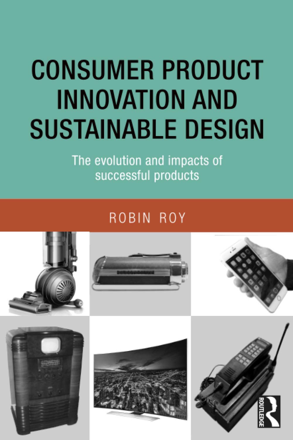 Consumer Product Innovation and Sustainable Design: The Evolution and Impacts of Successful Products