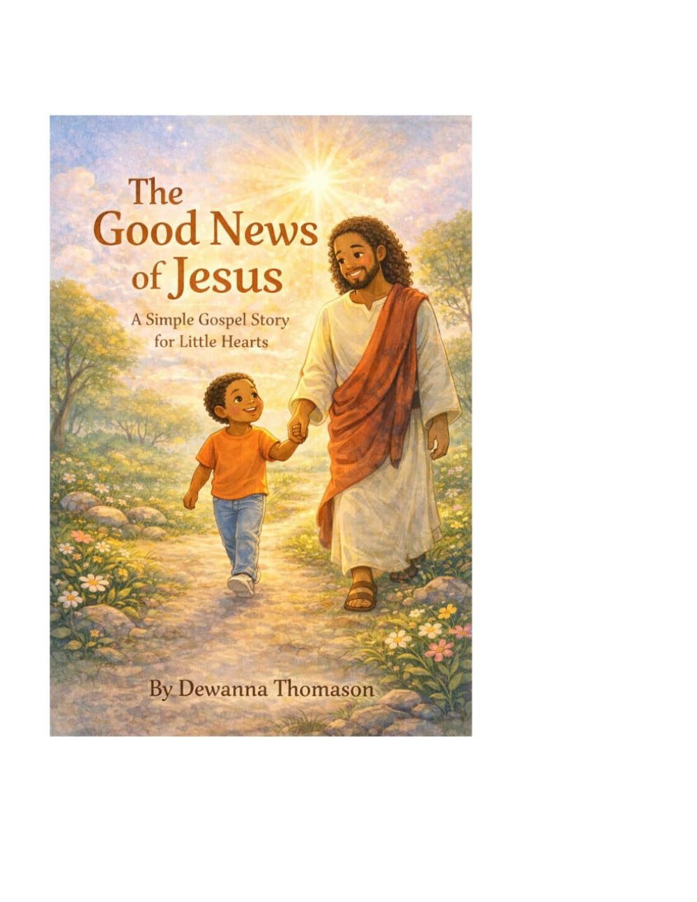 The Good News of Jesus: A Simple Gospel Story for Little Hearts