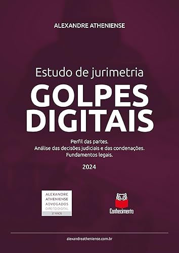 Estudo de jurimetria Golpes Digitais: Perfil das partes. Análise das decisões judiciais e das condenações. Fundamentos legais. (Portuguese Edition)