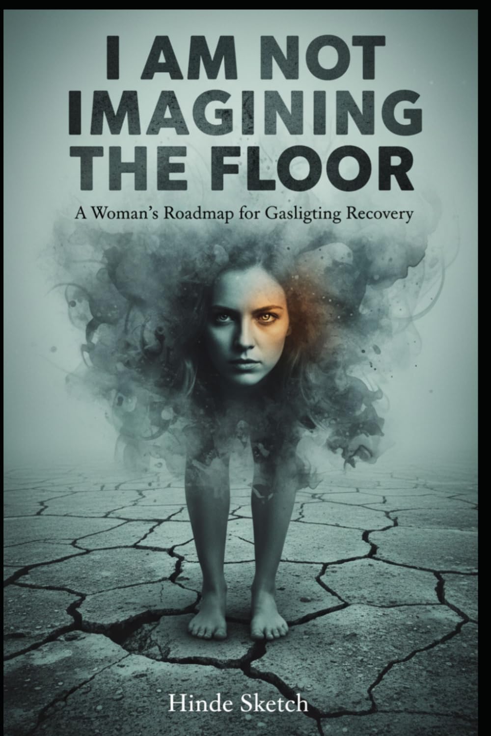 I Am Not Imagining the Floor: A Woman’s Roadmap for Gaslighting Recovery