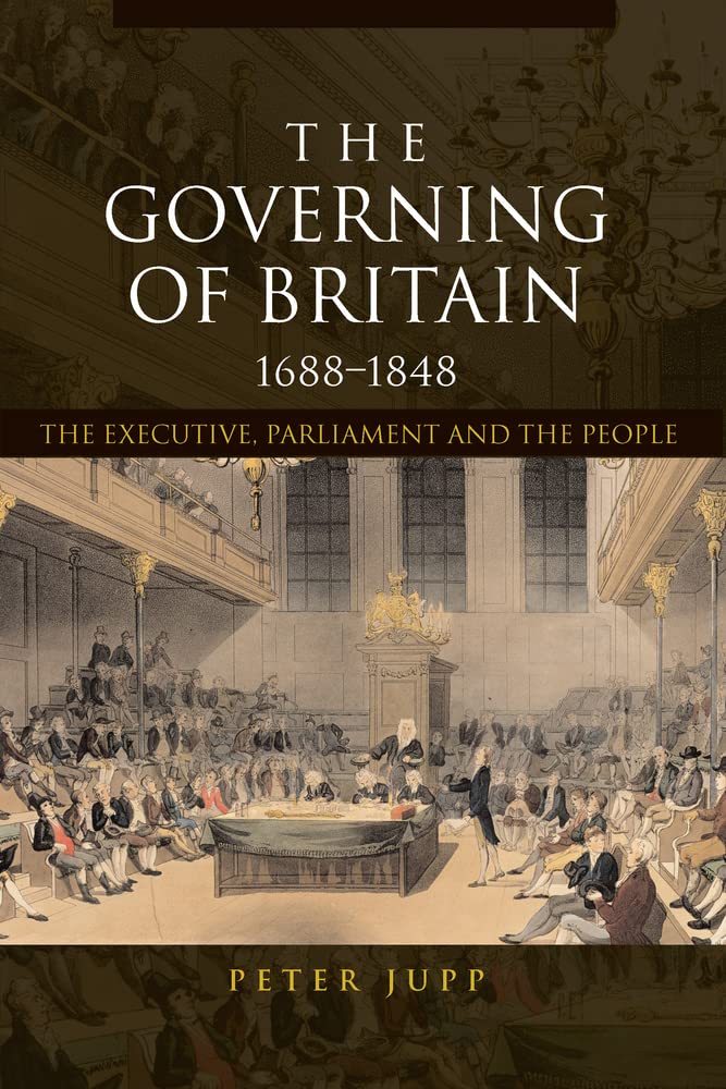 Buy The Governing of Britain, 1688-1848: The Executive, Parliament and the People — BookShops.in