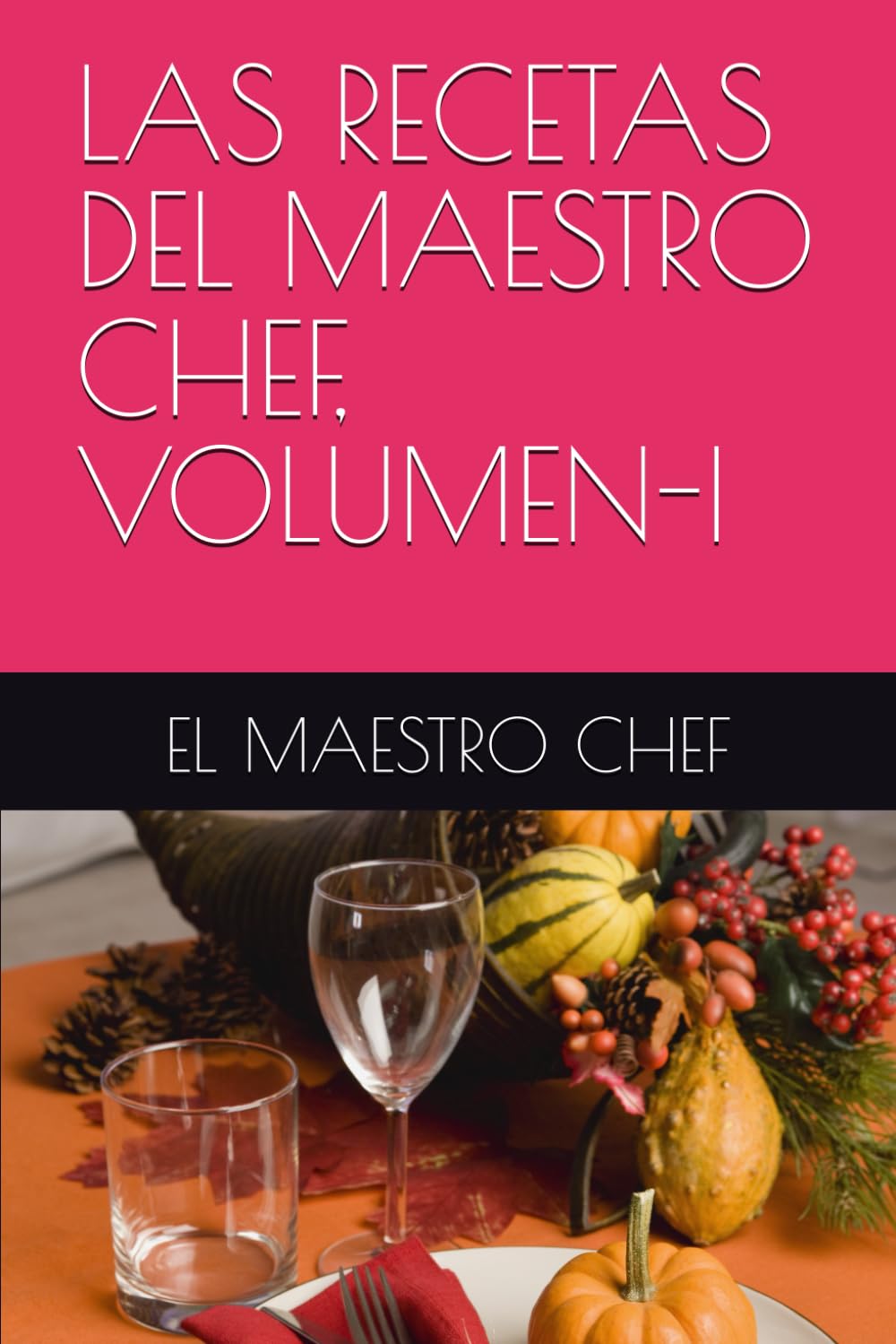 LAS RECETAS DEL MAESTRO CHEF, VOLUMEN-I